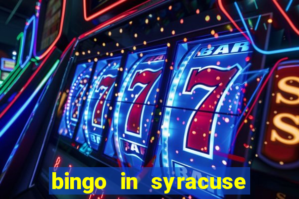 bingo in syracuse ny today