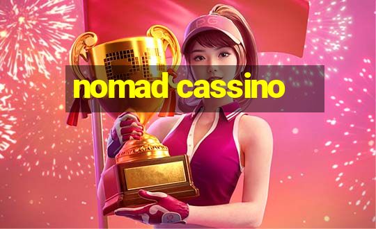 nomad cassino