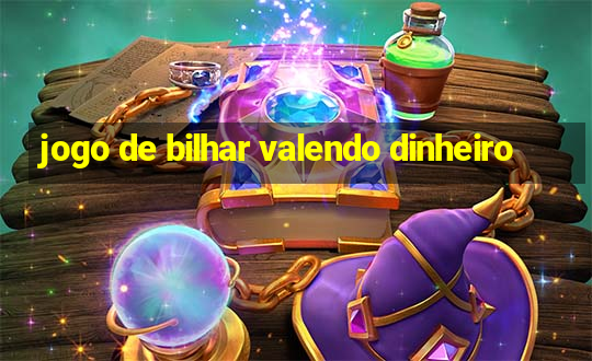 jogo de bilhar valendo dinheiro