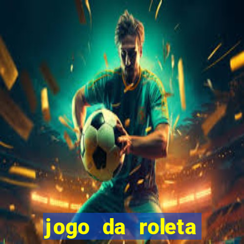 jogo da roleta para ganhar dinheiro de verdade