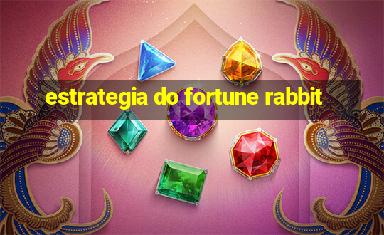 estrategia do fortune rabbit