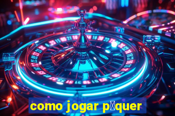 como jogar p么quer