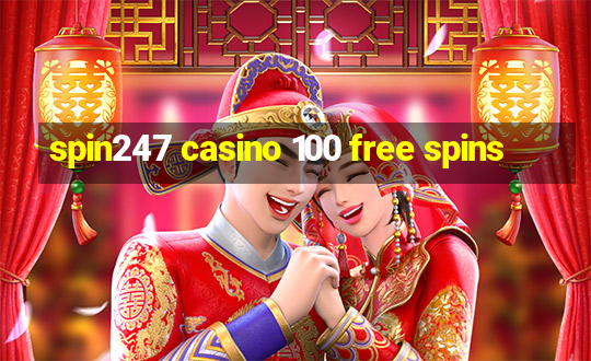 spin247 casino 100 free spins