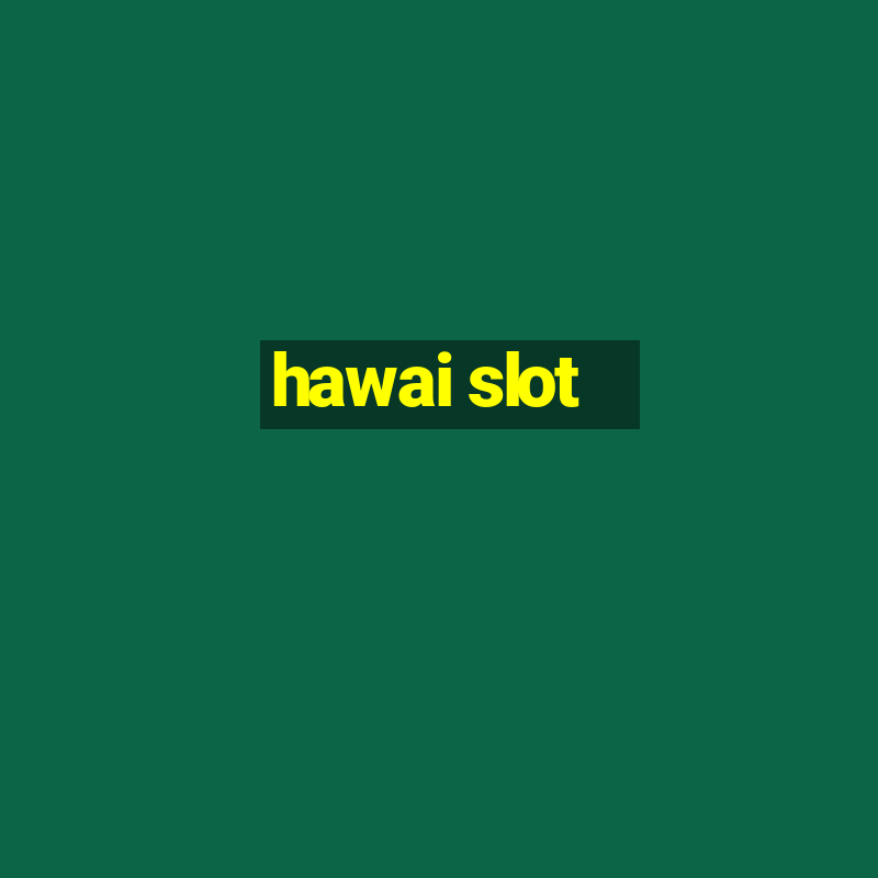 hawai slot