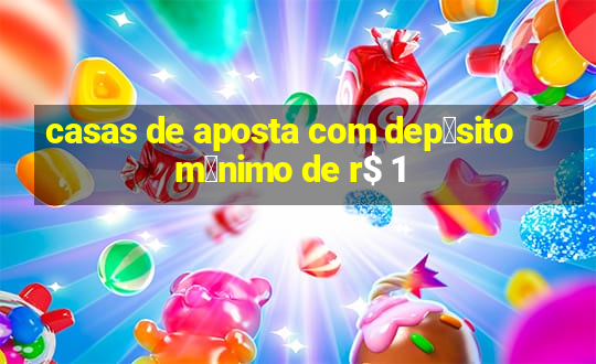 casas de aposta com dep贸sito m铆nimo de r$ 1