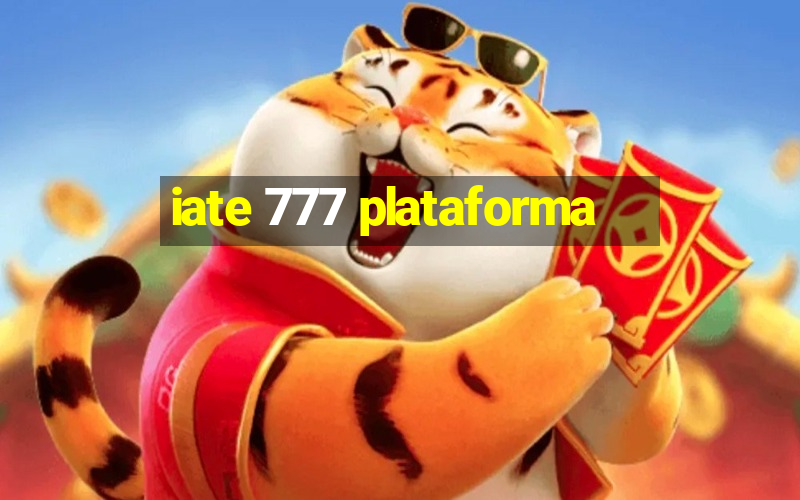 iate 777 plataforma