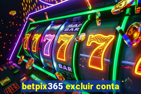 betpix365 excluir conta