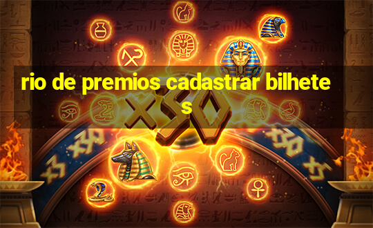 rio de premios cadastrar bilhetes