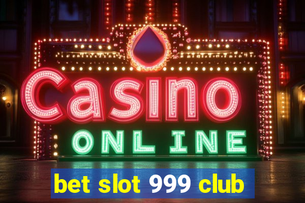 bet slot 999 club