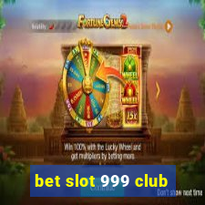 bet slot 999 club