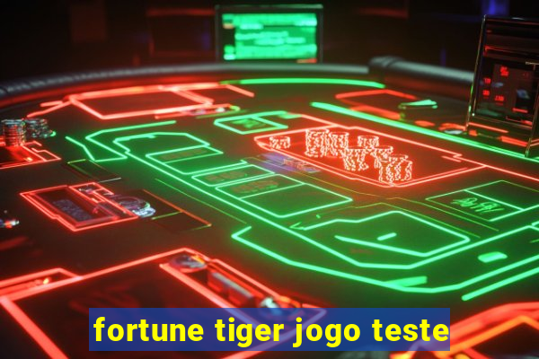 fortune tiger jogo teste