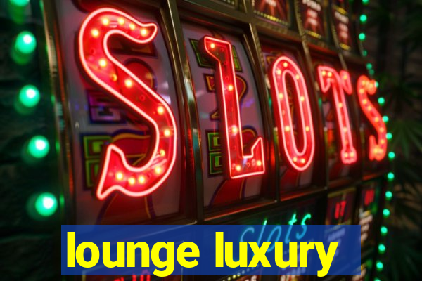 lounge luxury