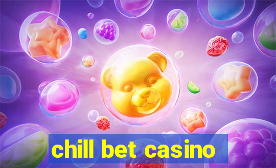 chill bet casino