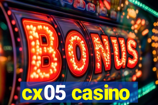 cx05 casino