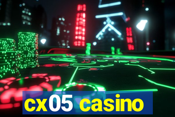 cx05 casino