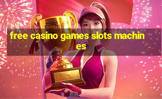 free casino games slots machines