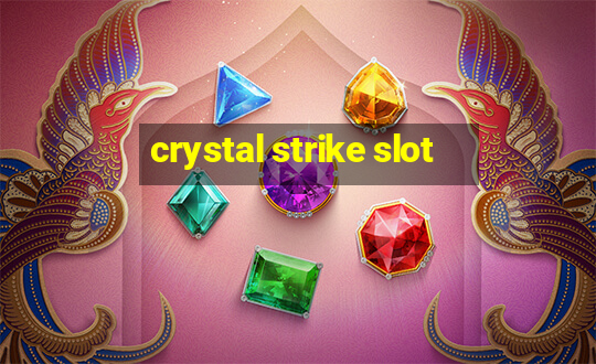 crystal strike slot