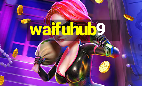 waifuhub9