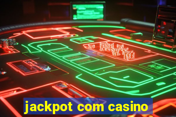 jackpot com casino