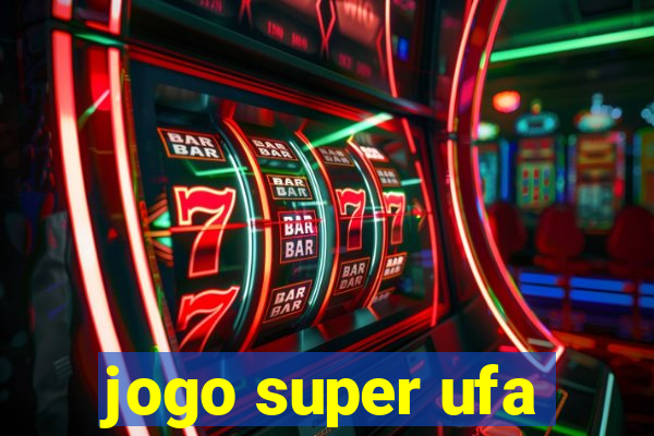 jogo super ufa