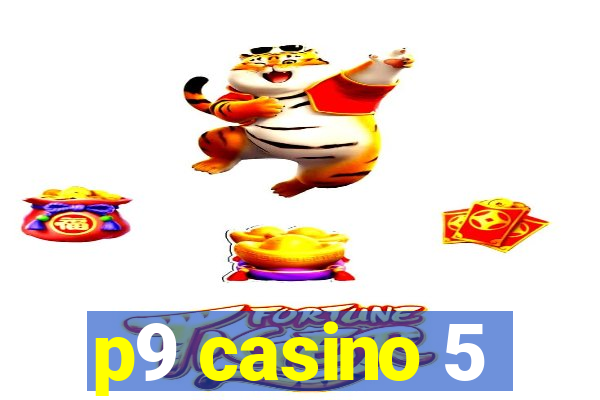 p9 casino 5