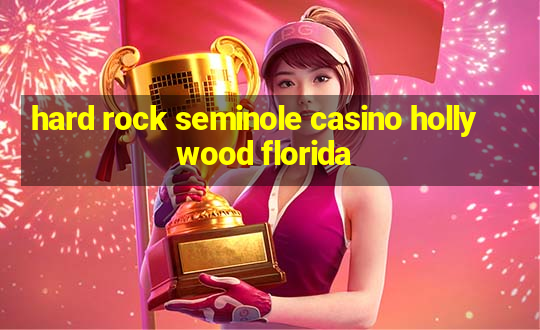 hard rock seminole casino hollywood florida