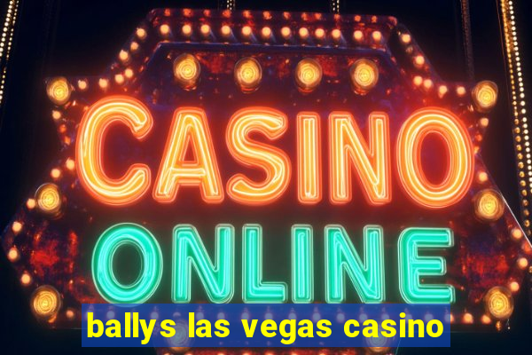 ballys las vegas casino