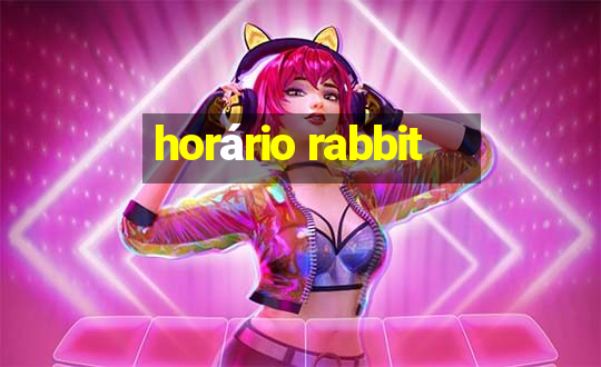 horário rabbit