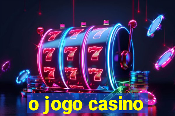 o jogo casino