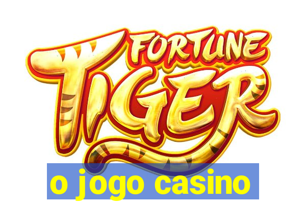 o jogo casino