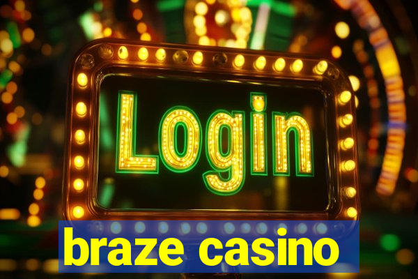 braze casino