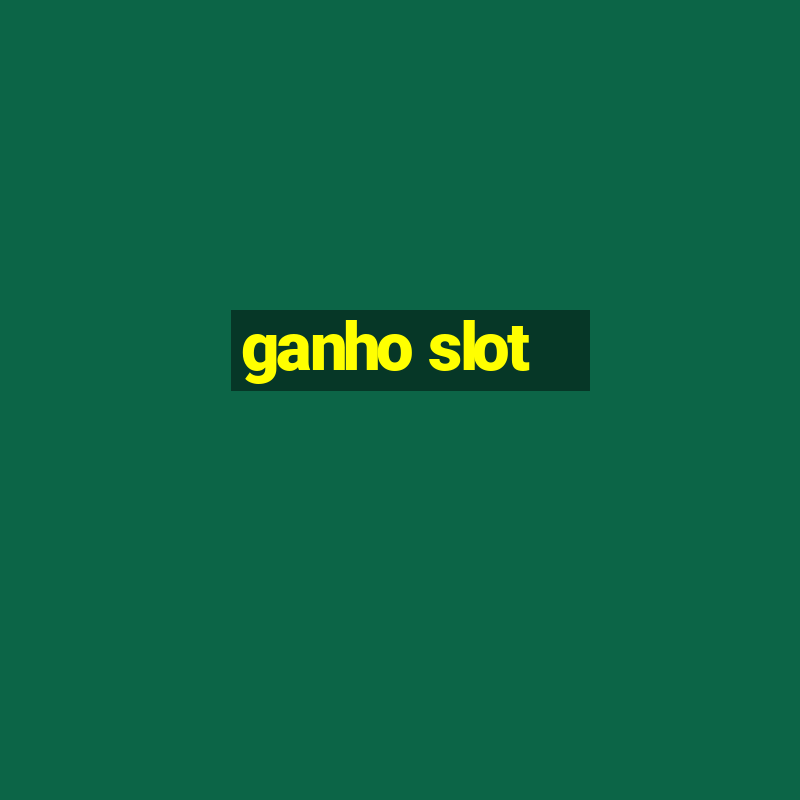 ganho slot