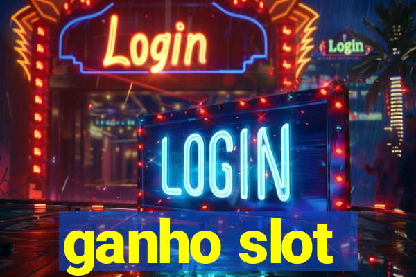 ganho slot