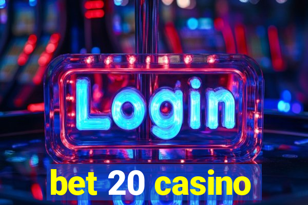 bet 20 casino