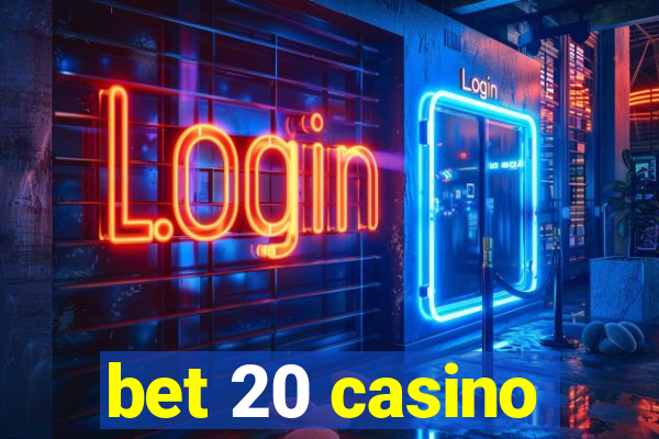 bet 20 casino