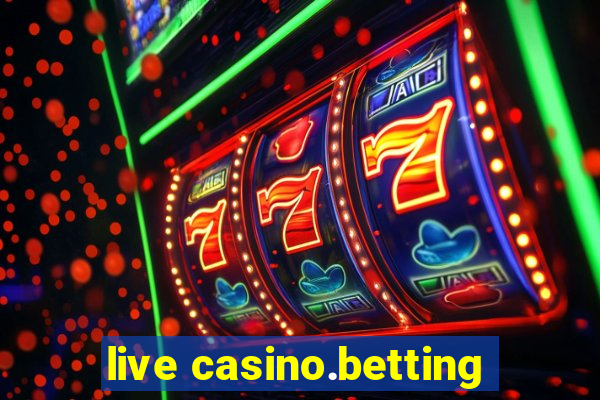 live casino.betting