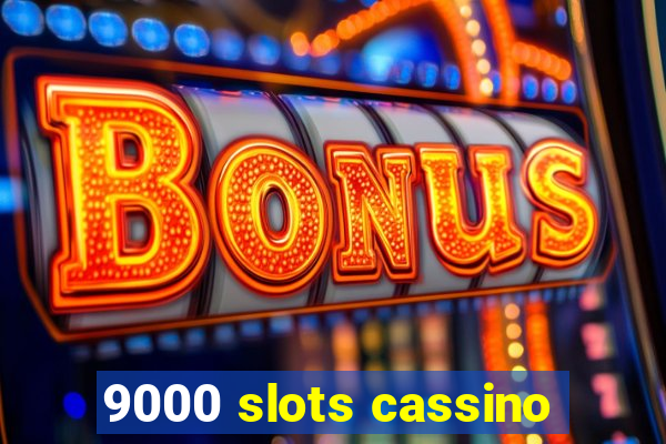 9000 slots cassino