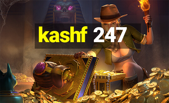 kashf 247