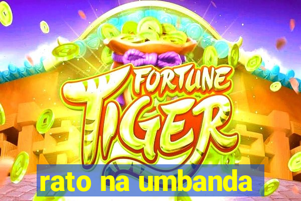 rato na umbanda