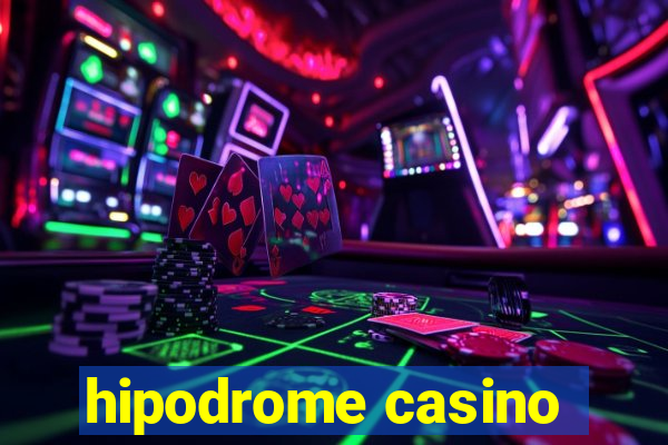 hipodrome casino