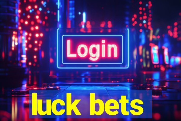 luck bets