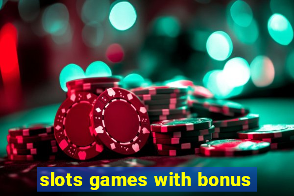 slots games with bonus