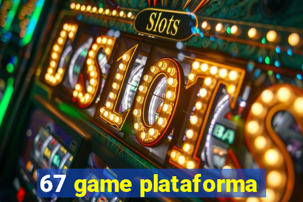 67 game plataforma