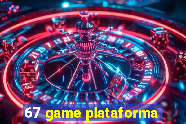 67 game plataforma