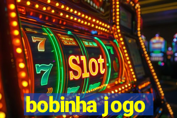 bobinha jogo