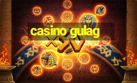 casino gulag