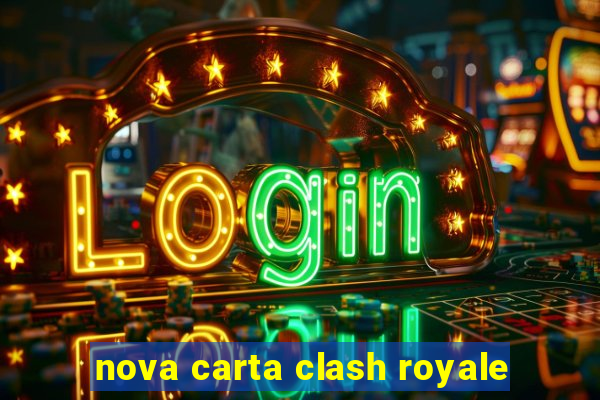 nova carta clash royale