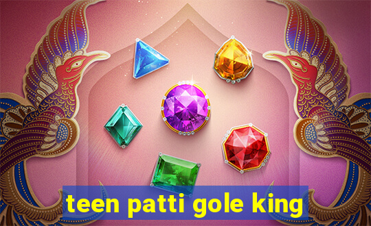 teen patti gole king