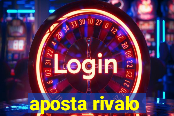 aposta rivalo