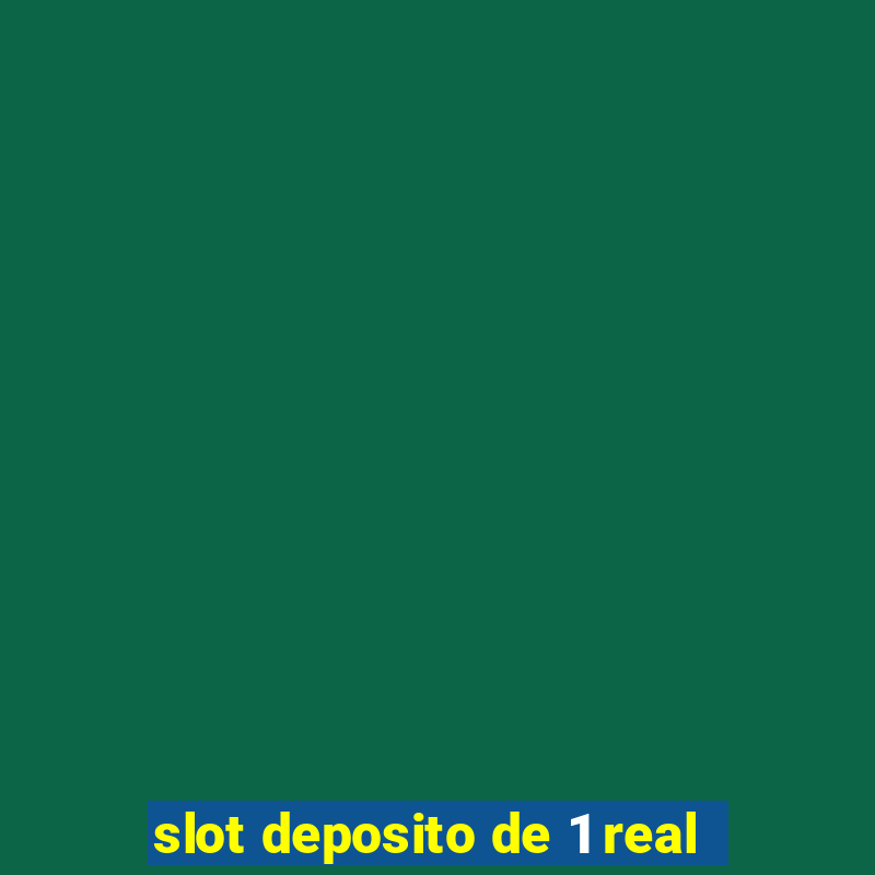 slot deposito de 1 real